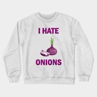 I Hate Onions, I Hate Heart Onions, I Hate Red Onion Crewneck Sweatshirt